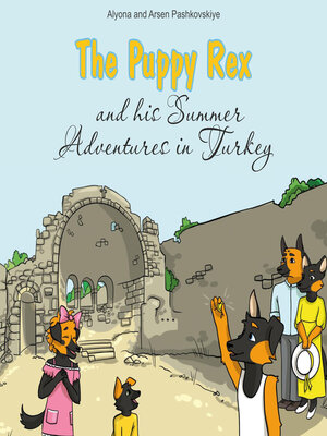 cover image of Щенок Рекс и его летние приключения в Турции. the Puppy Rex and his Summer adventures in Turkey
